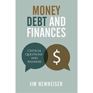 Money, Debt, and Finances: Critical Questions and Answers, Paperback - Jim Newheiser imagine