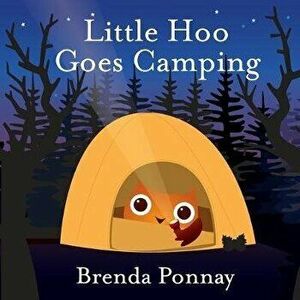 Little Hoo Goes Camping, Paperback - Brenda Ponnay imagine