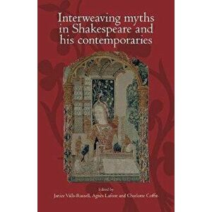 Interweaving Myths in Shakespeare and His Contemporaries, Paperback - *** imagine