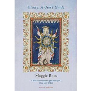 Silence: A User's Guide. Volume 2 - Application, Paperback - Maggie Ross imagine