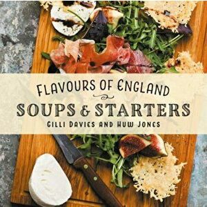 Flavours of England: Soups and Starters, Hardback - Gilli Davies imagine
