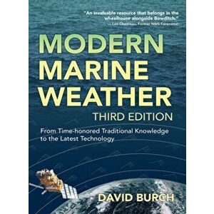 Modern Marine Weather: From Time-honored Traditional Knowledge to the Latest Technology, Hardcover - David Burch imagine