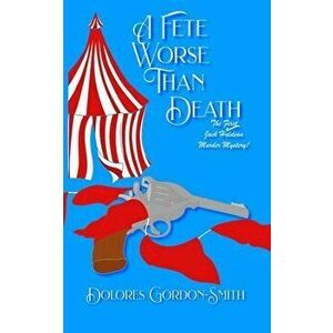 A Fete Worse Than Death, Paperback - Dolores Gordon-Smith imagine