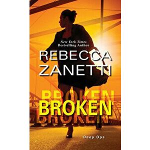 Broken, Paperback - Rebecca Zanetti imagine