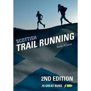 Scottish Trail Running. 70 Great Runs, Paperback - Susie Allison imagine