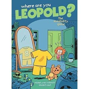 Where Are You Leopold? 1, Volume 1: The Invisibility Game, Hardcover - Michel-Yves Schmitt imagine