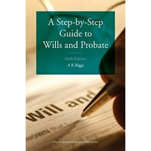 Step-by-Step Guide to Wills and Probate, Paperback - Keith Biggs imagine