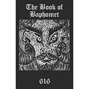 The Book of Baphomet: A wild excursion into Eliphas Levi's image, the Black Man of the Witches' Sabbat and all things diabolically goatish!, Paperback imagine