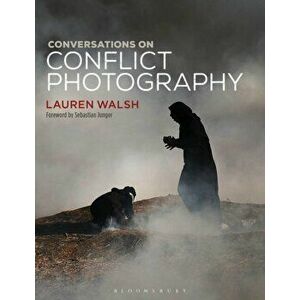 Conversations on Conflict Photography, Paperback - Lauren Walsh imagine