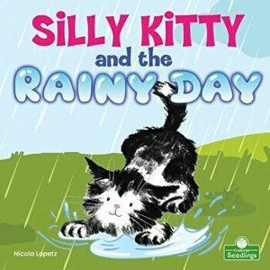 Silly Kitty and the Rainy Day, Paperback - Nicola Lopetz imagine