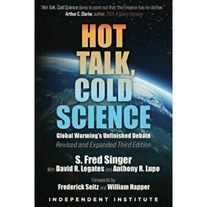 Hot Talk, Cold Science: Global Warming's Unfinished Debate, Hardcover - Frederick Seitz imagine