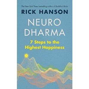 Neurodharma. 7 Steps to the Highest Happiness, Paperback - Rick Hanson imagine