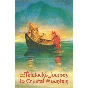 Tatatuck's Journey to Crystal Mountain, Paperback - Christiane Lesch imagine