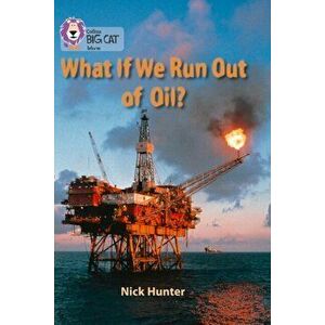 What If We Run out of Oil?. Band 18/Pearl, Paperback - Nick Hunter imagine