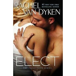 Elect, Paperback - Rachel Van Dyken imagine