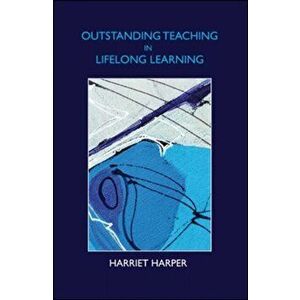 Outstanding Teaching in Lifelong Learning, Paperback - Harriet Harper imagine