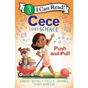 Cece Loves Science: Push and Pull, Hardcover - Kimberly Derting imagine