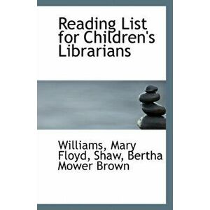 Reading List for Children's Librarians, Paperback - Williams Mary Floyd imagine