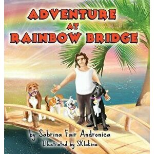 Adventure At Rainbow Bridge, Hardcover - Sabrina Fair Andronica imagine