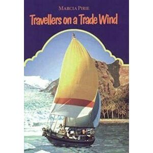 Travellers on a Trade Wind, Paperback - Marcia Pirie imagine