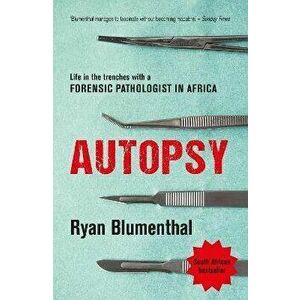 Autopsy: Life in the Trenches with a Forensic Pathologist in Africa, Paperback - Ryan Blumenthal imagine