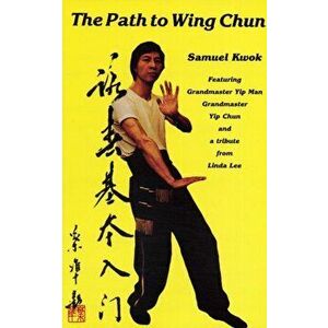 Path To Wing Chun. 2 Revised edition, Paperback - Samuel Kwok imagine