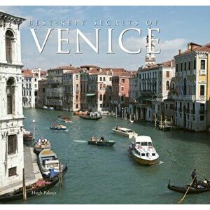 Best-Kept Secrets of Venice, Hardback - Hugh Palmer imagine
