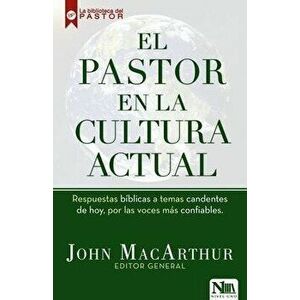 El Pastor En La Cultura Actual, Paperback - John MacArthur imagine
