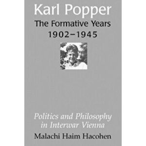 Karl Popper - The Formative Years, 1902-1945. Politics and Philosophy in Interwar Vienna, Paperback - *** imagine