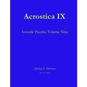 Acrostica IX, Paperback - Michael H. Dickman imagine