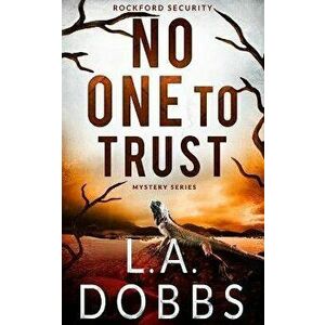 No One To Trust, Paperback - L. a. Dobbs imagine