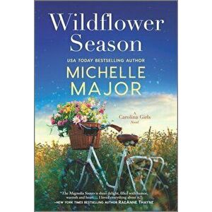 Wildflower Season, Paperback - Michelle Major imagine
