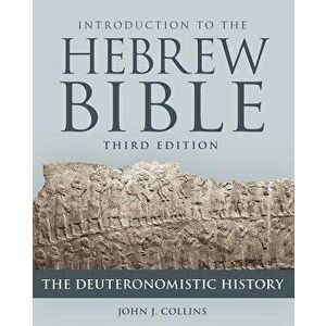 Introduction to the Hebrew Bible, Third Edition - The Deuteronomistic History, Paperback - John J. Collins imagine
