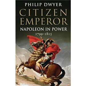 Citizen Emperor. Napoleon in Power 1799-1815, Paperback - *** imagine