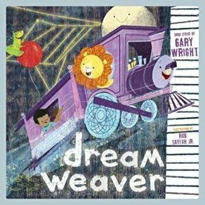 Dream Weaver: A Children's Picture Book, Hardcover - Gary Wright imagine