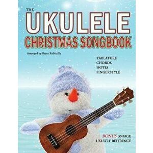 The Ukulele Christmas Songbook: the Ukulele Christmas Tablature Songbook and Reference, Paperback - Brent Robitaille imagine