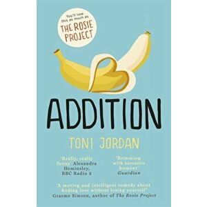Addition. A charming and uplifting comedy about finding love without losing yourself, Paperback - Toni Jordan imagine