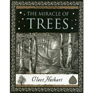 The Miracle of Trees. Their Life and Biology, Paperback - Olavi Huikari imagine