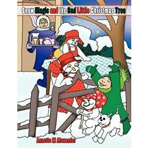 Snow Magic and the Sad Little Christmas Tree, Paperback - Annette M. Alexander imagine