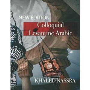 Colloquial Levantine Arabic, Paperback - Khaled Nassra imagine