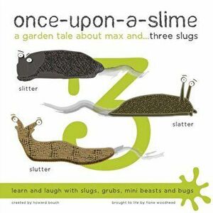 Once-Upon-a-Slime, a Garden Tale About Max and - Three Slugs, Paperback - Howard Bouch imagine