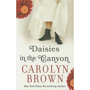 Daisies in the Canyon, Paperback - Carolyn Brown imagine
