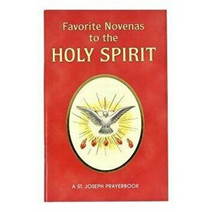 Favorite Novenas to the Holy Spirit: Arranged for Private Prayer, Paperback - Lawrence G. Lovasik imagine