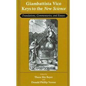 Giambattista Vico: Keys to the "New Science". Translations, Commentaries, and Essays, Paperback - Giambattista Vico imagine