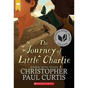 The Journey of Little Charlie (Scholastic Gold), Paperback - Christopher Paul Curtis imagine