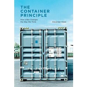 The Container Principle. How a Box Changes the Way We Think, Hardback - *** imagine
