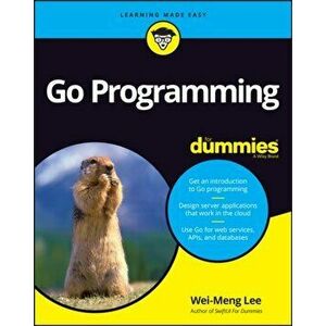 Go Programming Language for Dummies, Paperback - Wei-Meng Lee imagine