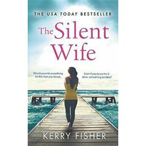 The Silent Wife: A Gripping, Emotional Page-Turner with a Twist That Will Take Your Breath Away, Paperback - Kerry Fisher imagine