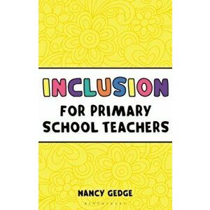 Inclusion for Primary School Teachers, Paperback - Nancy Gedge imagine