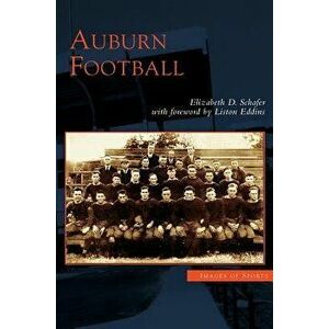 Auburn Football, Hardcover - Elizabeth D. Schafer imagine
